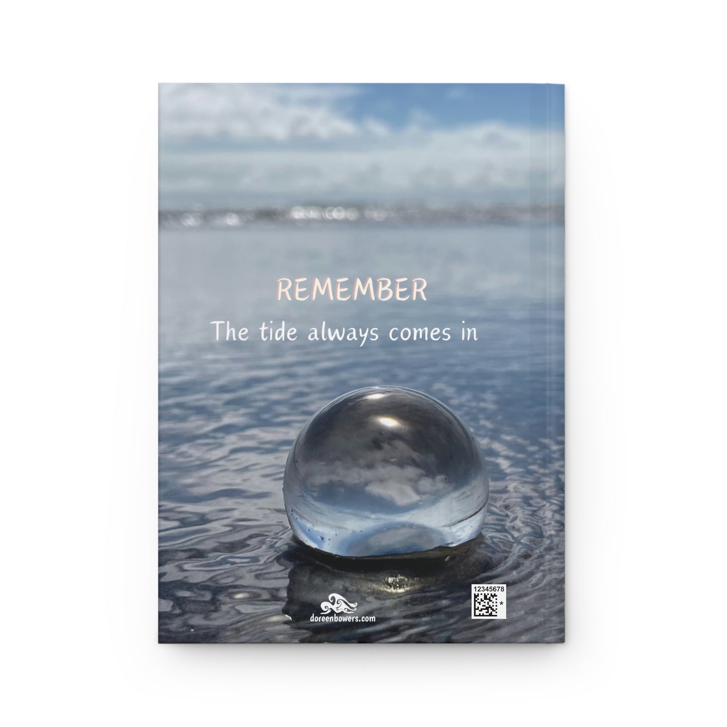 Glass Ball "Remember the tide will always come in". Hardcover Journal Matte