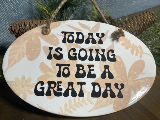 Ceramic Plaque - Today is going to be a great day Oval Ceramic Plaque - Squirrellyartmama